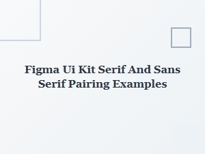 A Guide to Serif and Sans Serif Pairings in Figma