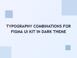 Dark Theme Typography Pairings for Figma Ui Kits