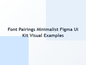 Minimalist Font Pairings for Figma Ui Kit Design